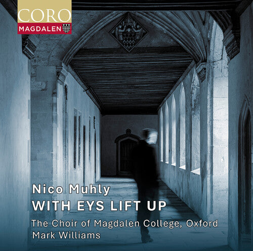 Oxford the Choir of Magdalen College - Nico Muhly: With Eys Lift Up
