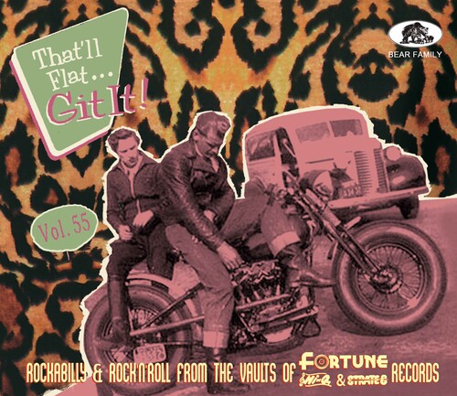That'Ll Flat Git It Volume 55: Rockabilly & Rock N - That'll Flat Git It!, Volume 55: Rockabilly & Rock N Roll From The Vaults Of Fortune, Hi-q & Strate 8 Records
