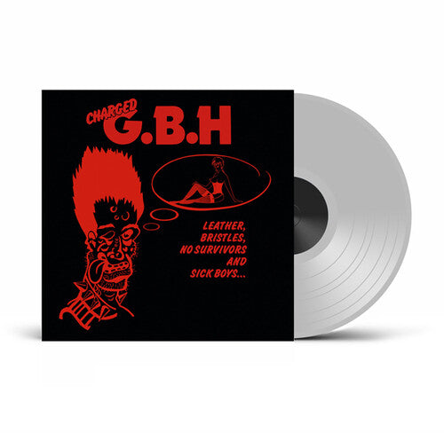Gbh - Leather, Bristles, No Survivors And Sick Boys... - Clear Vinyl