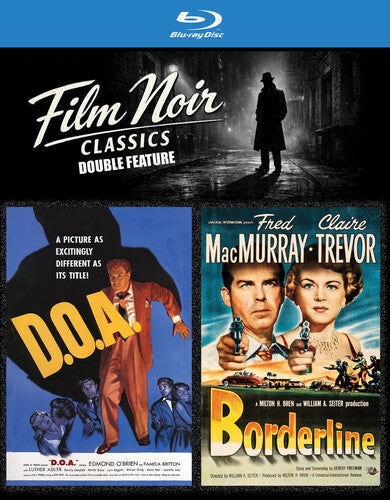 Film Noir Classics Double Feature: D.O.A. / Borderline