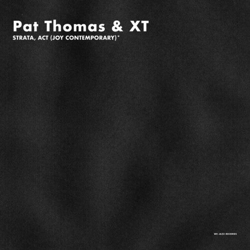 Pat Thomas & Xt - Strata, Act (Joy Contemporary)