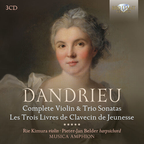 Rie Kimura - Dandrieu: Complete Violin and Trio Sonatas, Les Trois Livres de Clavecin de Jeunesse