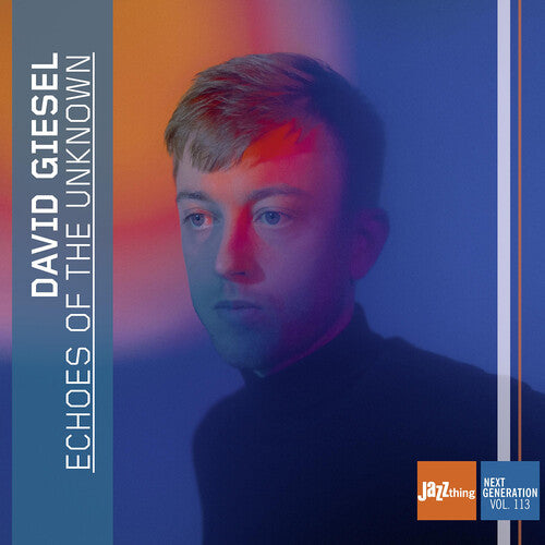 David Giesel - Echoes of the Unknown - Jazz Thing Next Generation, Vol. 113