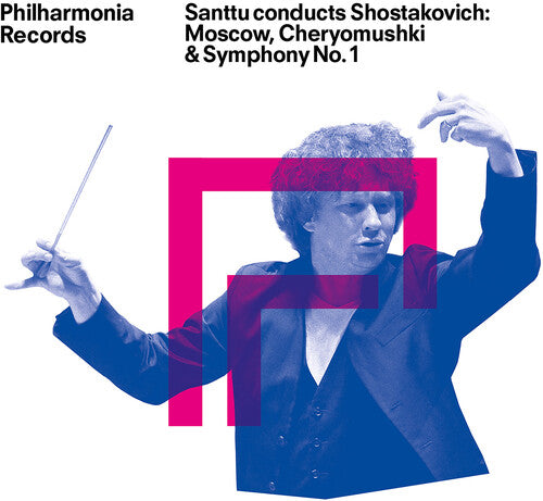 Philharmonia Orchestra - Santtu conducts Shostakovich - Moscow Cheryomushki & Symphony No. 1
