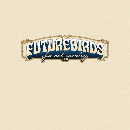 Futurebirds - Far Out Country I&II