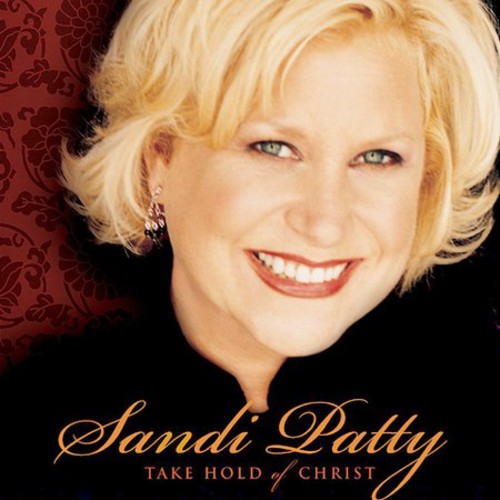 Sandi Patty - Take Hold of Christ