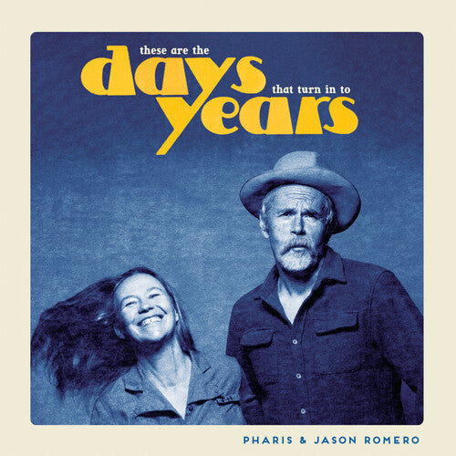 Pharis & Jason Romero - These Are the Days That Turn Into Years