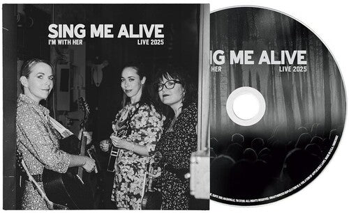 I'm with Her - Sing Me Alive