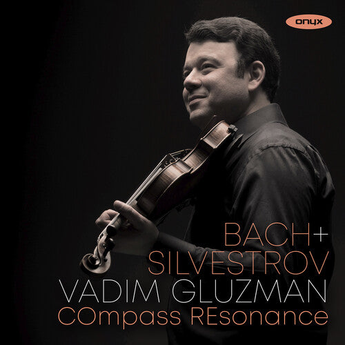 Vadim Gluzman / Compass Resonance - Bach & Silvestrov