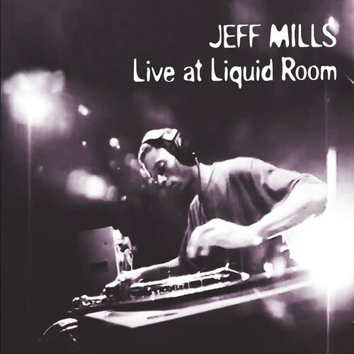 Jeff Mills - Live At Liquid Room (30th Anniversary)