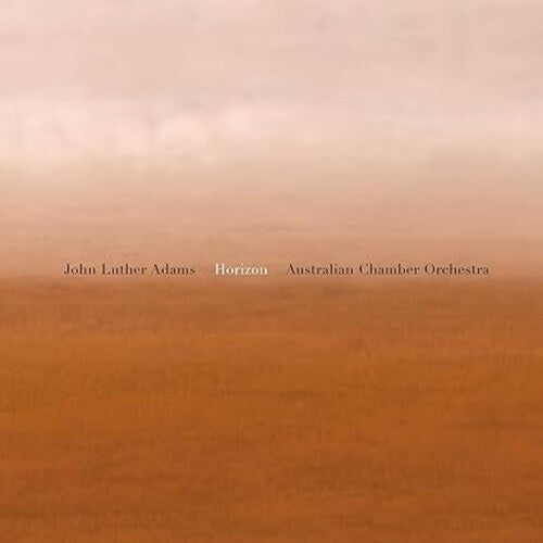 John Adams Luther/ Tognetti/ Australian Chamber - John Luther Adams: Horizon