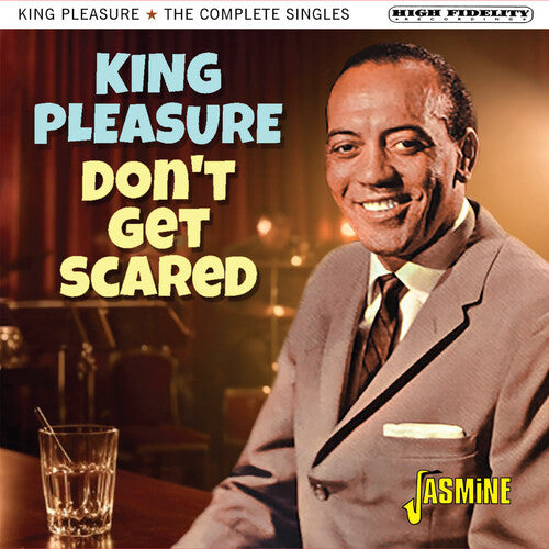 King Pleasure - Don't Get Scared: The Complete Singles