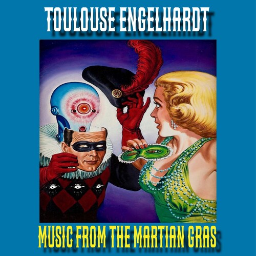 Toulouse Engelhardt - Music From The Martian Gras