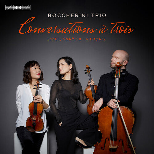 Trio Boccherini - Conversations a trois - String Trios by Cras, Ysaye & Francaix