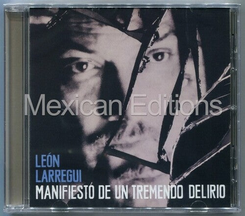 Leon Larregui - Manifiesto De Un Tremendo Delirio