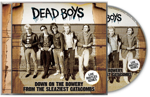 Dead Boys - Down On The Bowery From The Sleaziest Catacombs
