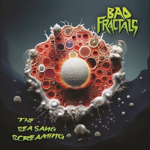 Bad Fractals - Sea Sang Screaming