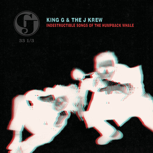 King G & the J Krew - Indestructible Songs of the Humpback Whale - Deluxe Edition