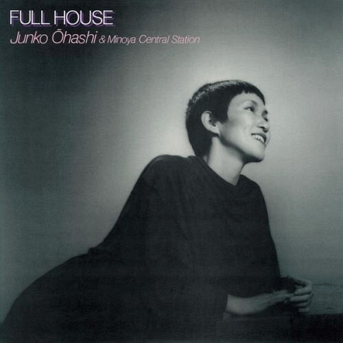 Junko Ohashi & Minoya Central Station - Full House - Limited Edition
