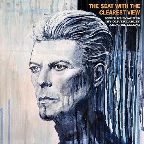 Oliver Darley / Chad Lelong - Seat With The Clearest View: The Songs Of David Bowie Re-Imagined