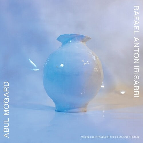 Abul Mogard / Rafael Anton Irisarri - Where Light Pauses In The Silence Of The Sun