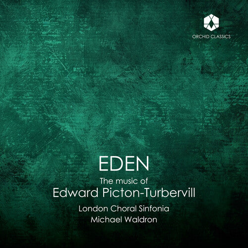 London Choral Sinfonia - Eden: The Music of Edward Picton-Turbervill