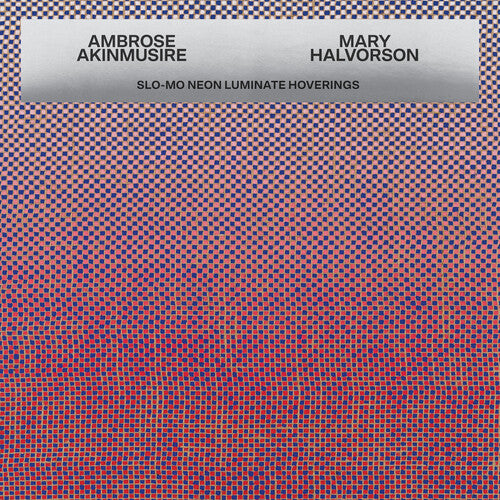 Ambrose Akinmusire / Mary Halv - Slo-mo Neon Luminate Hoverings