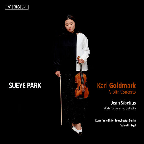 Sueye Park - Goldmark: Violin Concerto & Sibelius: Works for Violin and Orchestra