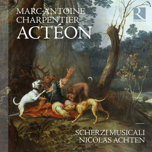 Scherzi Musicali - Charpentier: Acteon