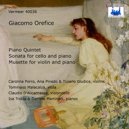 Carolina Porro - Giacomo Orefice: Quintet for Piano & Strings; Sonata for Cello & Piano; Musette for Violin & Piano