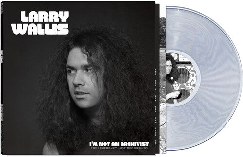 Larry Wallis - I'm Not An Archivist: The Legendary Lost Recordings