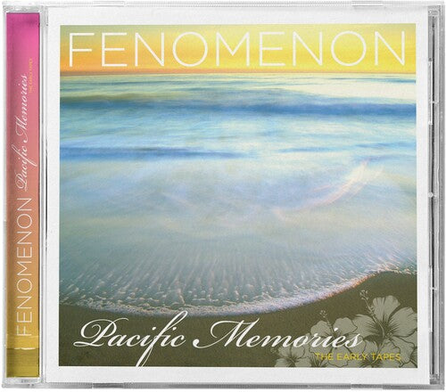 Fenomenon - Pacific Memories: The Early Tapes