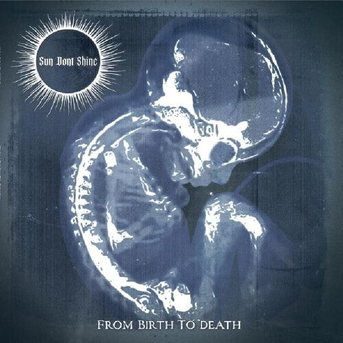 Sun Dont Shine - From Birth To Death