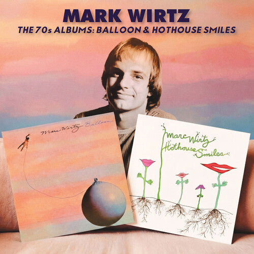 Mark Wirtz - The 70s Albums: Balloon/Hothouse Smiles