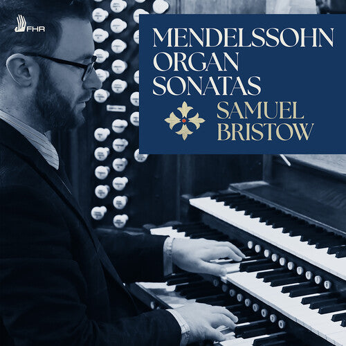 Samuel Bristow - Mendelssohn: 6 Organ Sonatas, Op. 65