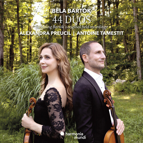 Alexandra Preucil / Antoine Tamestit - Bartok: 44 Duos & Original Field Recordings