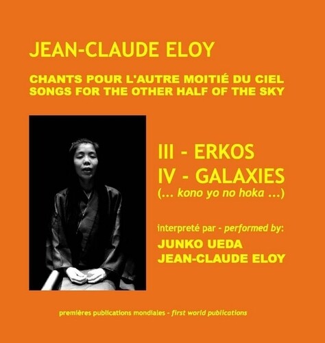 Jean-Claude Eloy - Chants pour l'autre Moitie Du ciel: III - Erkos. IV - Galaxies