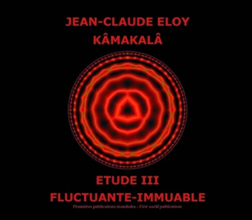 Jean-Claude Eloy - Kamakala - Etude III - Fluctuante immuable
