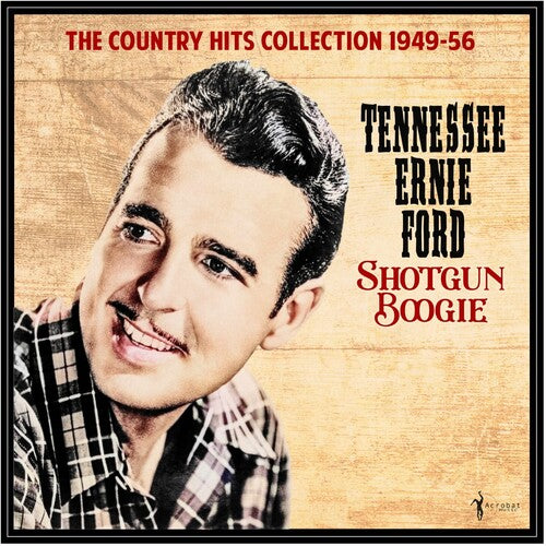 Tennessee Ford Ernie - Shotgun Boogie: The Country Hits Collection 1949-56