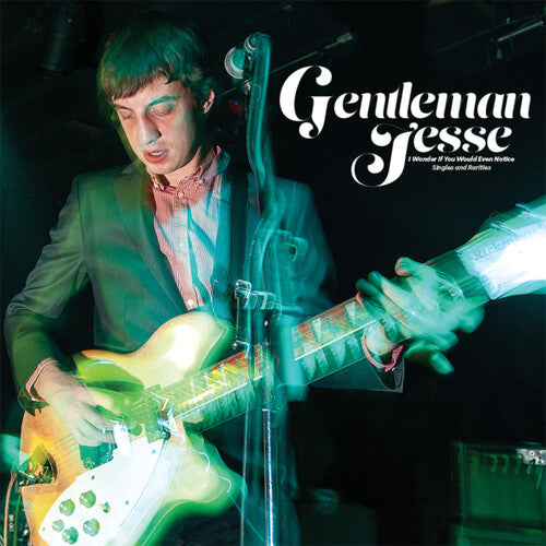 Gentleman Jesse - I Wonder If You Would Even Notice: Singles And Rarities