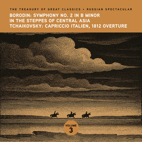 Ljubljana Symphony Orchestra - The Treasury of Great Classics - Russian Spectacular - Vol. 3. Borodin: In the Steppes of Central Asia Symphony No. 2 & Tchaikovsky: Capriccio Italien, 1812 Overture