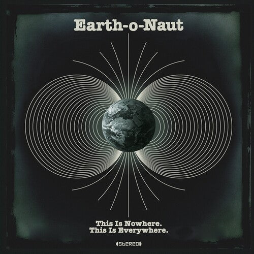 Earth-O-Naut - This Is Nowhere. This Is Everywhere.