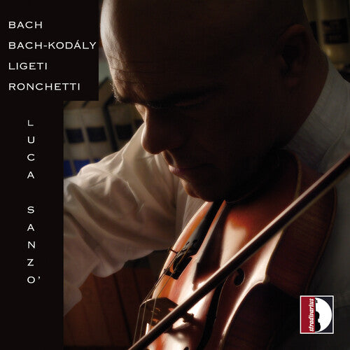 Luca Sanzo - Bach-Kodaly-Ligeti-Ronchetti - Luca Sanzo (violin)
