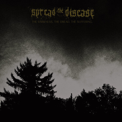 Spreading the Disease - The Dakness, The Dread. The Suffering