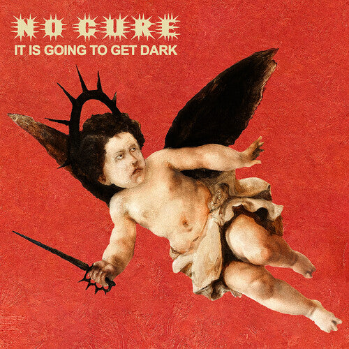 No Cure - It Is Going To Get Dark