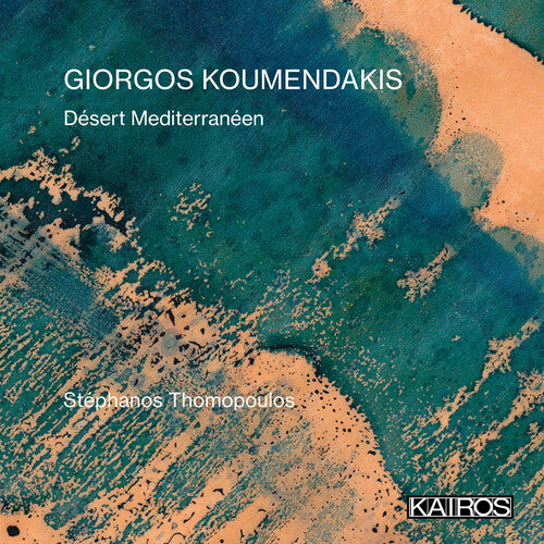 Giorgos Koumendakis: Desert Mediterraneen/ Var - Giorgos Koumendakis: Desert Mediterraneen