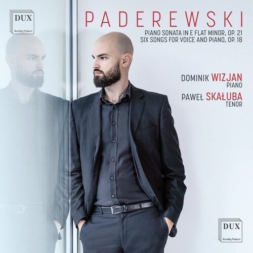 Dominik Wizjan - Paderewski: Piano Sonata in E flat minor, Op. 21; Six Songs for Voice and Piano, Op. 18