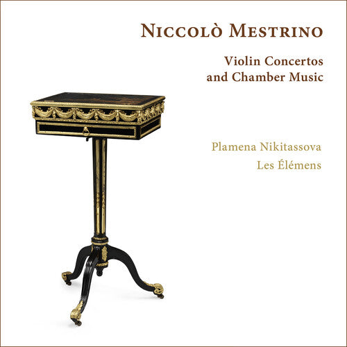 Plamena Nikitassova - Niccolo Mestrino: Violin Concertos and Chamber Music
