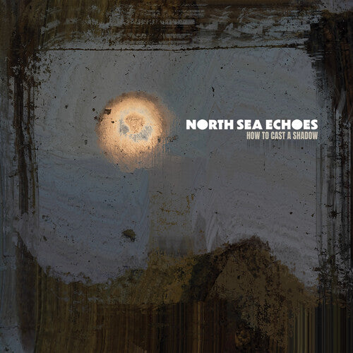 North Sea Echoes - How To Cast A Shadow