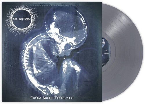 Sun Dont Shine - From Birth To Death (Cool Gray Opaque)